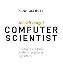 The Self-Taught Computer Scientist: The Beginner's Guide to Data Structures & Algorithms