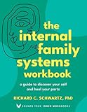 The Internal Family Systems Workbook: A Guide to Discover Your Self and Heal Your Parts