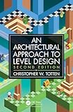 Architectural Approach to Level Design: Second edition