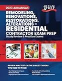 2023 Arkansas Remodeling, Renovations, Restoration, Alterations - RESIDENTIAL: 2023 Study Review & Practice Exams