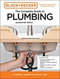 Black and Decker The Complete Guide to Plumbing Updated 8th Edition: Completely Updated to Current Codes