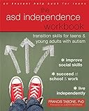 The ASD Independence Workbook: Transition Skills for Teens and Young Adults with Autism