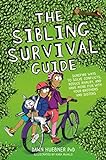 The Sibling Survival Guide: Surefire Ways to Solve Conflicts, Reduce Rivalry, and Have More Fun with your Brothers and Sisters