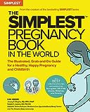 The Simplest Pregnancy Book in the World: The Illustrated, Grab-and-Do Guide for a Healthy, Happy Pregnancy and Childbirth